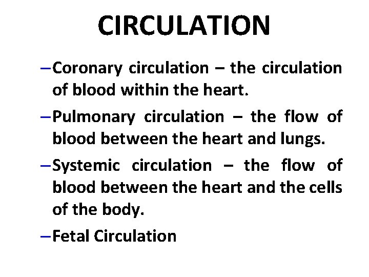CIRCULATION – Coronary circulation – the circulation of blood within the heart. – Pulmonary