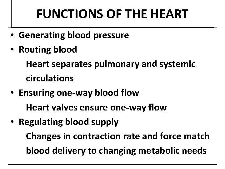 FUNCTIONS OF THE HEART • Generating blood pressure • Routing blood Heart separates pulmonary