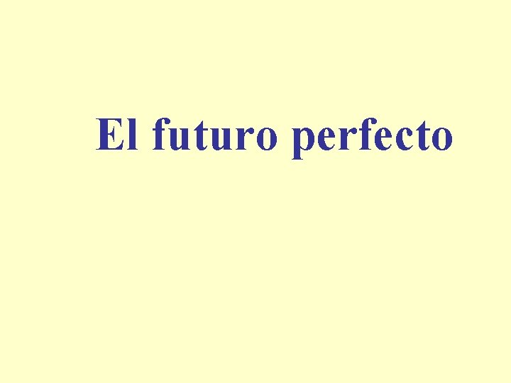 El futuro perfecto 