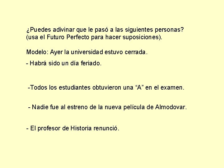 ¿Puedes adivinar que le pasó a las siguientes personas? (usa el Futuro Perfecto para