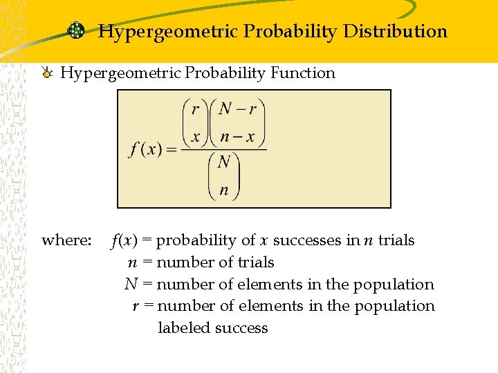 Hypergeometric Probability Distribution Hypergeometric Probability Function for 0 < x < r where: f(x)