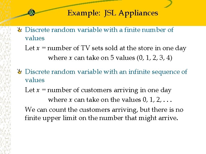 Example: JSL Appliances Discrete random variable with a finite number of values Let x