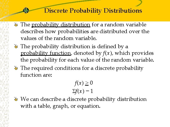 Discrete Probability Distributions The probability distribution for a random variable describes how probabilities are
