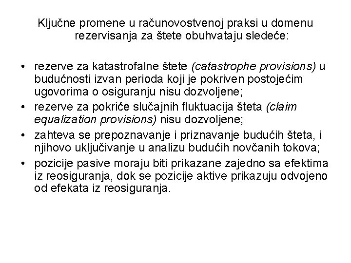 Ključne promene u računovostvenoj praksi u domenu rezervisanja za štete obuhvataju sledeće: • rezerve