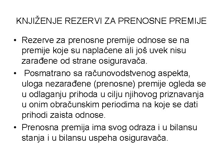 KNJIŽENJE REZERVI ZA PRENOSNE PREMIJE • Rezerve za prenosne premije odnose se na premije