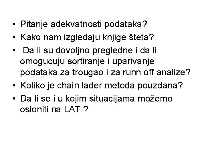  • Pitanje adekvatnosti podataka? • Kako nam izgledaju knjige šteta? • Da li