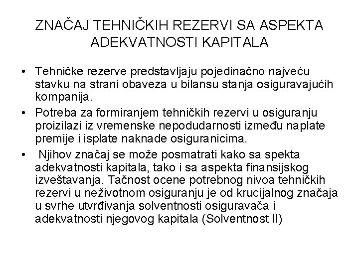 ZNAČAJ TEHNIČKIH REZERVI SA ASPEKTA ADEKVATNOSTI KAPITALA • Tehničke rezerve predstavljaju pojedinačno najveću stavku