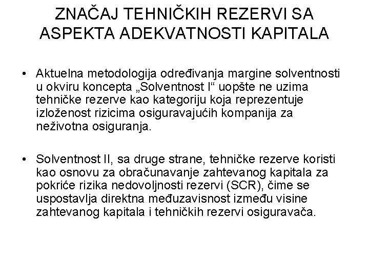 ZNAČAJ TEHNIČKIH REZERVI SA ASPEKTA ADEKVATNOSTI KAPITALA • Aktuelna metodologija određivanja margine solventnosti u