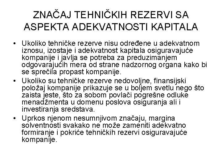 ZNAČAJ TEHNIČKIH REZERVI SA ASPEKTA ADEKVATNOSTI KAPITALA • Ukoliko tehničke rezerve nisu određene u