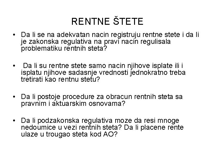 RENTNE ŠTETE • Da li se na adekvatan nacin registruju rentne stete i da