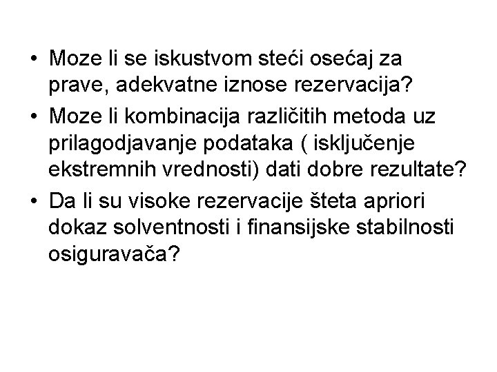  • Moze li se iskustvom steći osećaj za prave, adekvatne iznose rezervacija? •