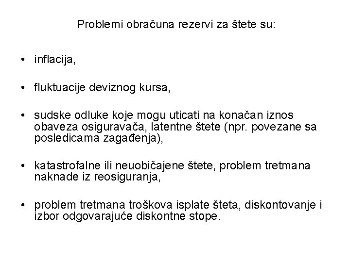 Problemi obračuna rezervi za štete su: • inflacija, • fluktuacije deviznog kursa, • sudske