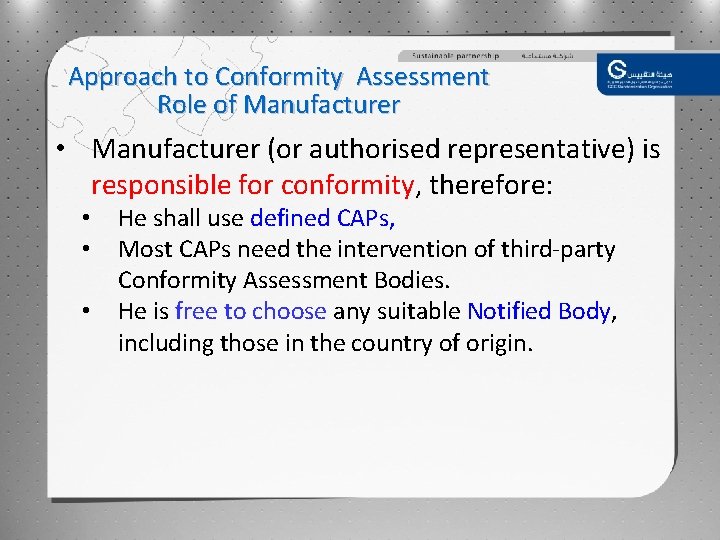 Approach to Conformity Assessment Role of Manufacturer • Manufacturer (or authorised representative) is responsible