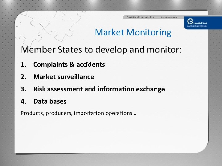 Market Monitoring Member States to develop and monitor: 1. Complaints & accidents 2. Market