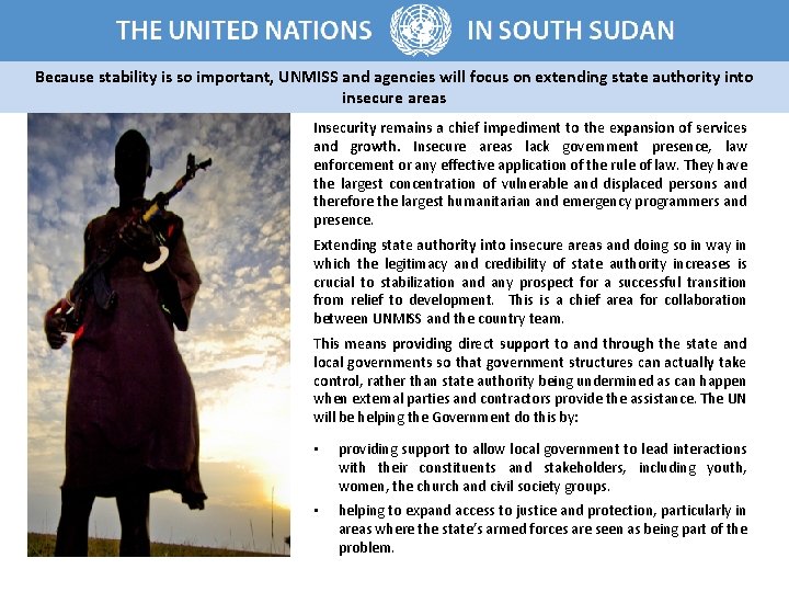Because stability is so important, UNMISS and agencies will focus on extending state authority