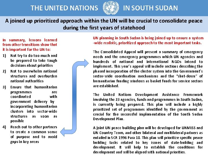 A joined up prioritized approach within the UN will be crucial to consolidate peace