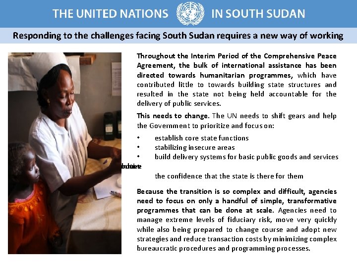At Independence there is still fundamental instability Responding to the challenges facing South Sudan