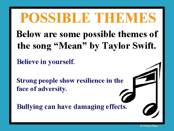 POSSIBLE THEMES Below are some possible themes of the song “Mean” by Taylor Swift.