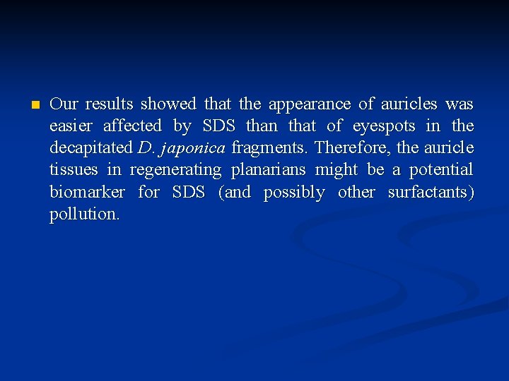 n Our results showed that the appearance of auricles was easier affected by SDS