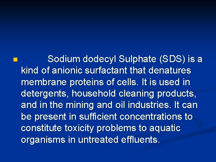 n Sodium dodecyl Sulphate (SDS) is a kind of anionic surfactant that denatures membrane