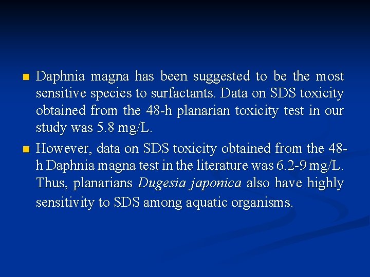 n n Daphnia magna has been suggested to be the most sensitive species to