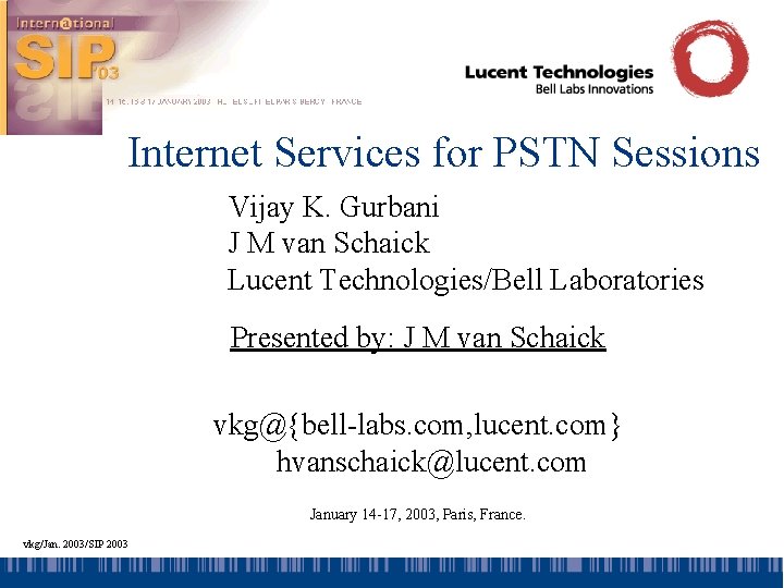 Internet Services for PSTN Sessions Vijay K. Gurbani J M van Schaick Lucent Technologies/Bell