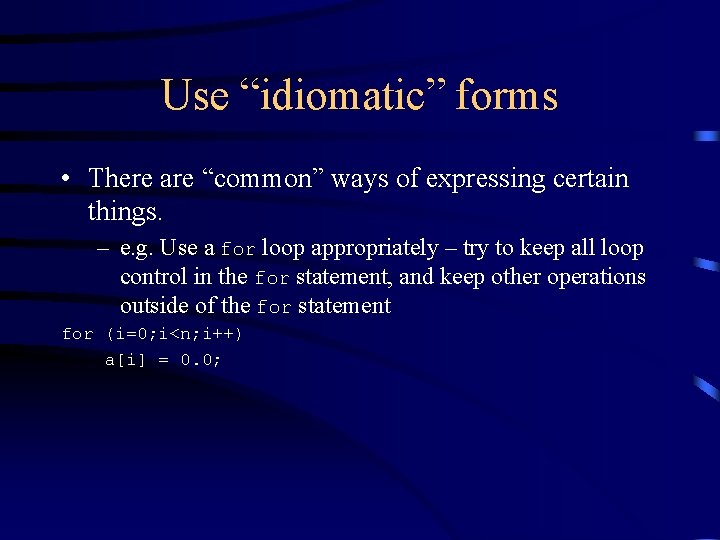 Use “idiomatic” forms • There are “common” ways of expressing certain things. – e. Use “idiomatic” forms • There are “common” ways of expressing certain things. – e.