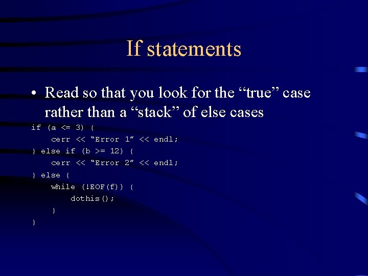 If statements • Read so that you look for the “true” case rather than If statements • Read so that you look for the “true” case rather than