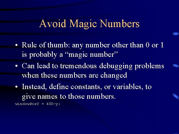 Avoid Magic Numbers • Rule of thumb: any number other than 0 or 1 Avoid Magic Numbers • Rule of thumb: any number other than 0 or 1