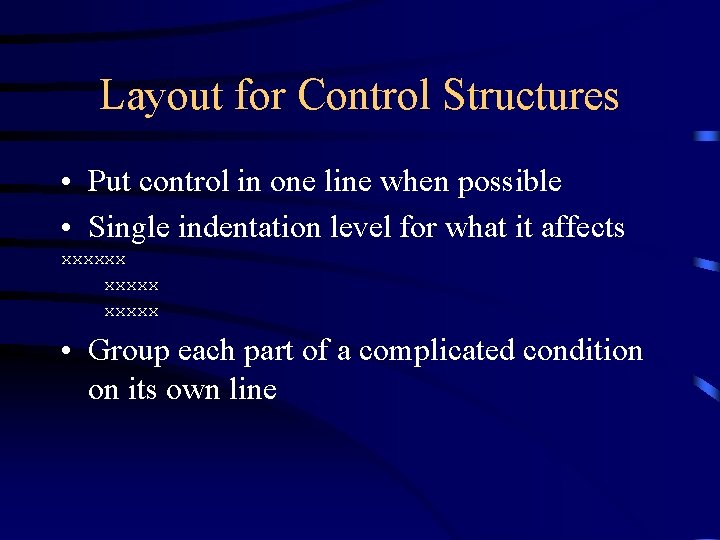 Layout for Control Structures • Put control in one line when possible • Single Layout for Control Structures • Put control in one line when possible • Single