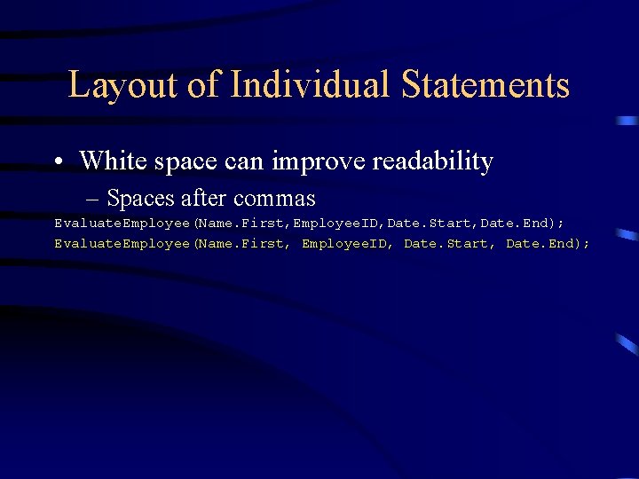 Layout of Individual Statements • White space can improve readability – Spaces after commas Layout of Individual Statements • White space can improve readability – Spaces after commas
