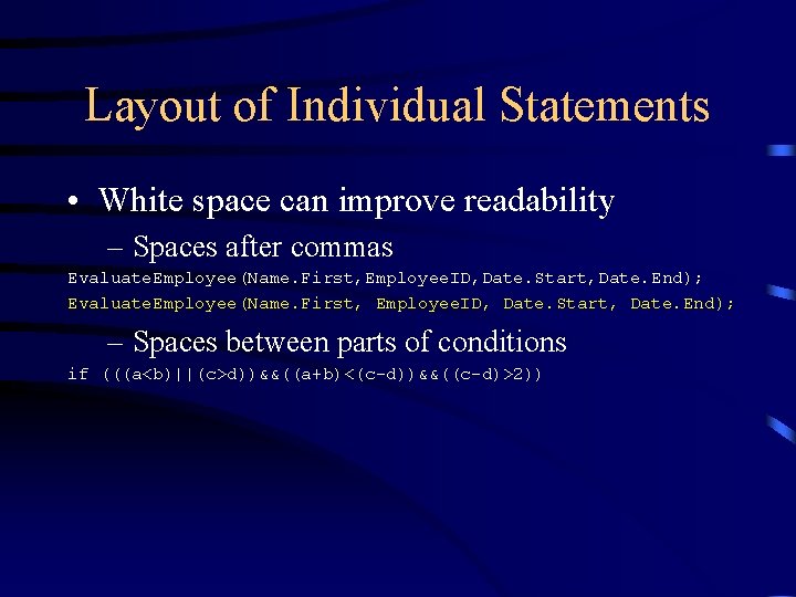 Layout of Individual Statements • White space can improve readability – Spaces after commas Layout of Individual Statements • White space can improve readability – Spaces after commas