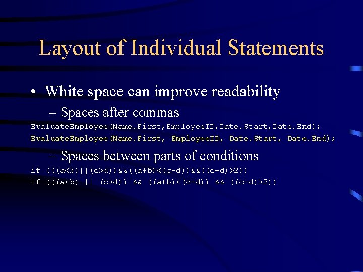 Layout of Individual Statements • White space can improve readability – Spaces after commas Layout of Individual Statements • White space can improve readability – Spaces after commas