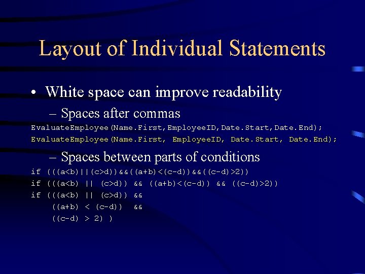 Layout of Individual Statements • White space can improve readability – Spaces after commas Layout of Individual Statements • White space can improve readability – Spaces after commas