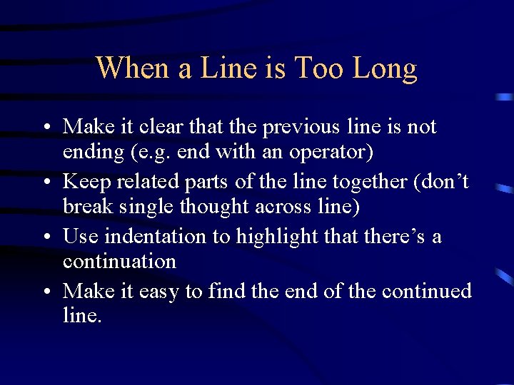 When a Line is Too Long • Make it clear that the previous line When a Line is Too Long • Make it clear that the previous line