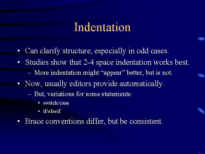 Indentation • Can clarify structure, especially in odd cases. • Studies show that 2 Indentation • Can clarify structure, especially in odd cases. • Studies show that 2