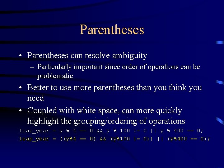 Parentheses • Parentheses can resolve ambiguity – Particularly important since order of operations can Parentheses • Parentheses can resolve ambiguity – Particularly important since order of operations can