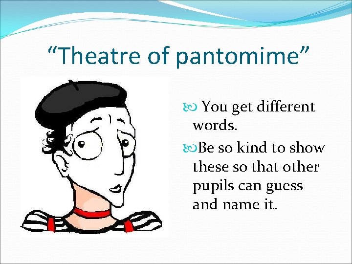 “Theatre of pantomime” You get different words. Be so kind to show these so