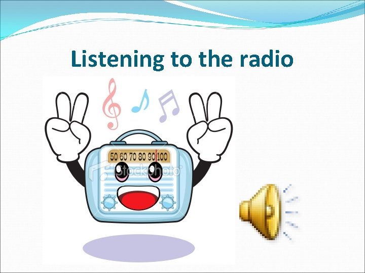 Listening to the radio 