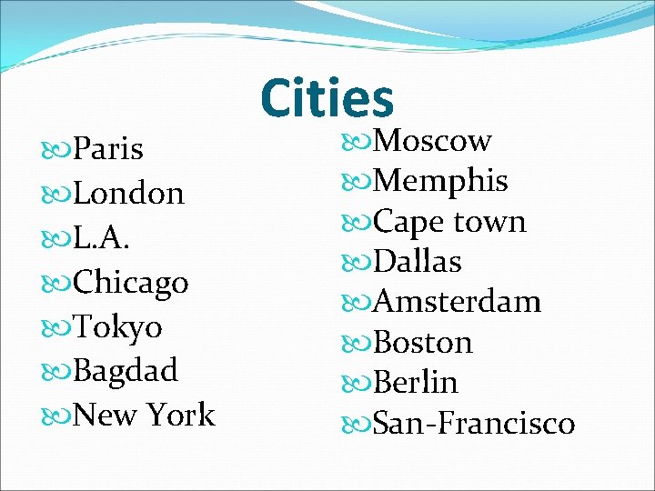  Paris London L. A. Chicago Tokyo Bagdad New York Cities Moscow Memphis Cape