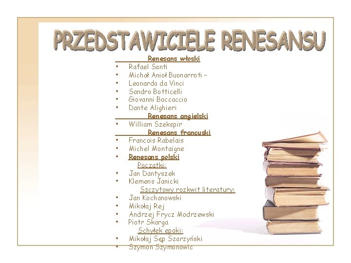  • • • • • Renesans włoski Rafael Santi Michał Anioł Buonarroti –