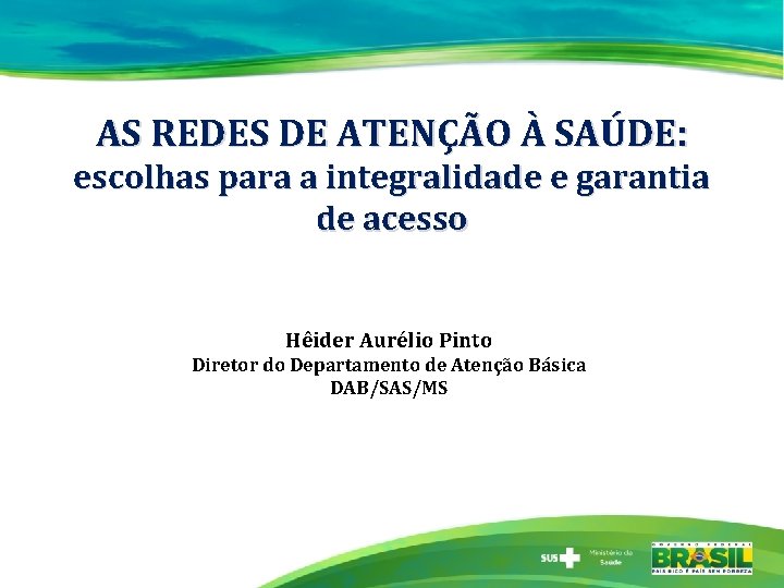 AS REDES DE ATENÇÃO À SAÚDE: escolhas para a integralidade e garantia de acesso