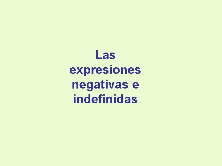 Las expresiones negativas e indefinidas 