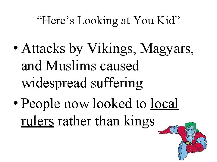 “Here’s Looking at You Kid” • Attacks by Vikings, Magyars, and Muslims caused widespread