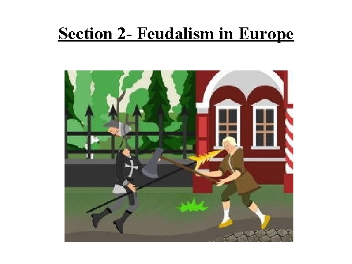 Section 2 - Feudalism in Europe 