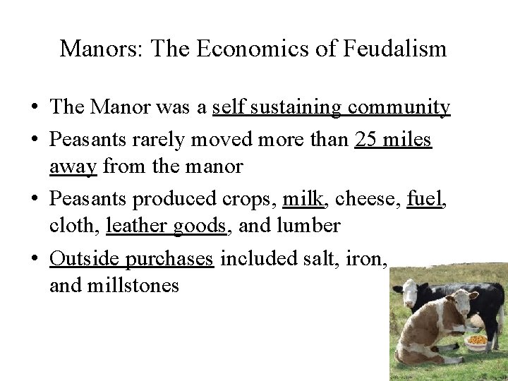 Manors: The Economics of Feudalism • The Manor was a self sustaining community •