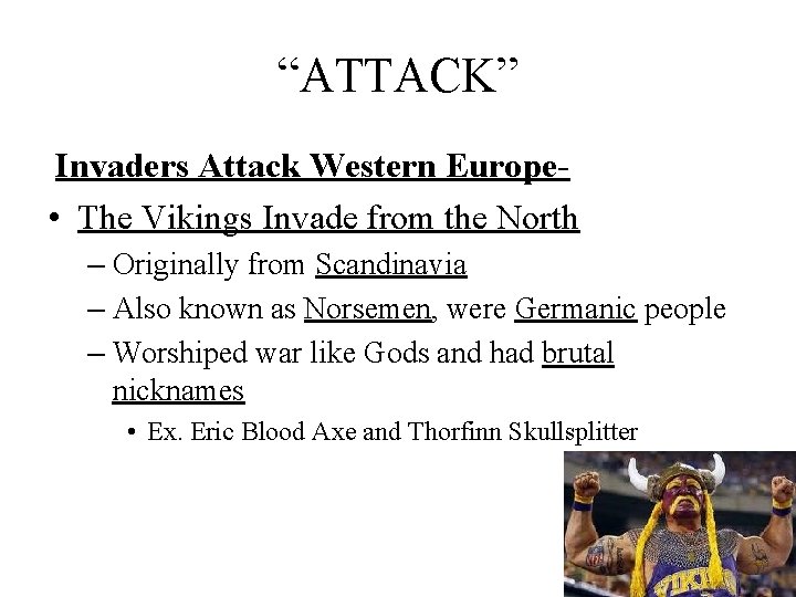 “ATTACK” Invaders Attack Western Europe • The Vikings Invade from the North – Originally