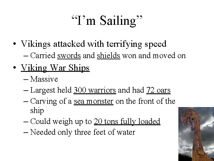 “I’m Sailing” • Vikings attacked with terrifying speed – Carried swords and shields won