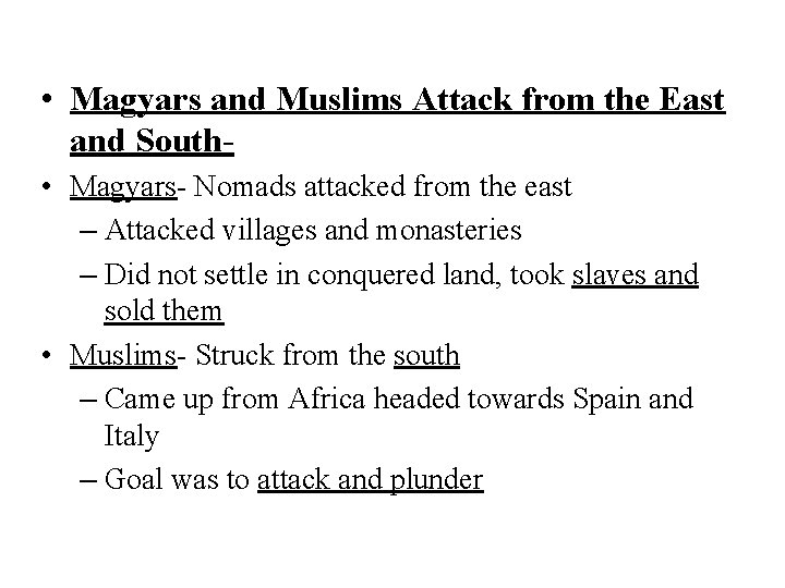  • Magyars and Muslims Attack from the East and South • Magyars- Nomads