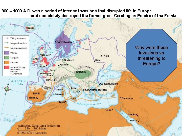 800 – 1000 A. D. was a period of intense invasions that disrupted life